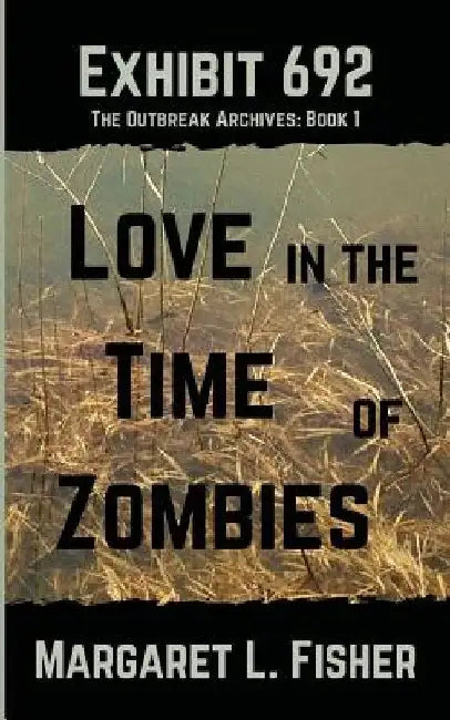 Exhibit 692: Love in the Time of Zombies by Margaret L. Fisher