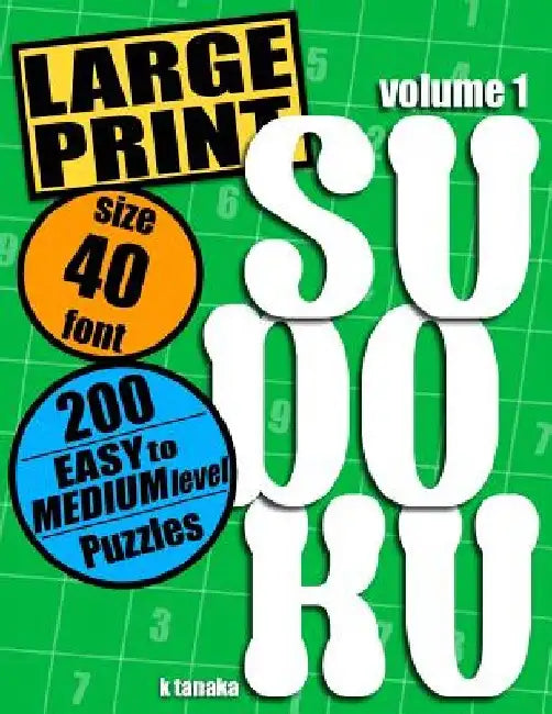 Large Print Sudoku: 200 Easy to Medium Level Puzzles by K. Tanaka