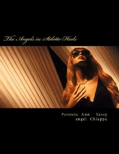 The Angels in Stiletto Heels by Patricia Ann Sassyangel Chiappa