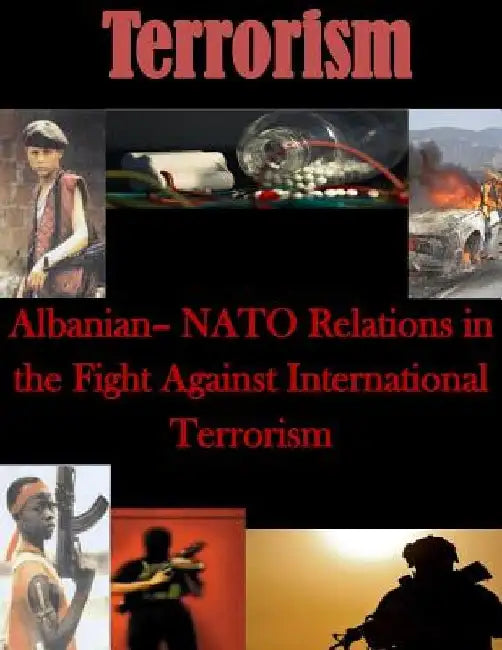 Albanian- NATO Relations in the Fight Against International Terrorism by Naval Postgraduate School