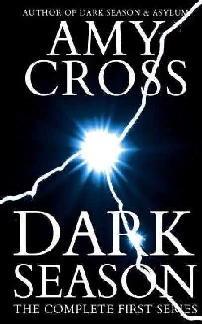 Dark Season: The Complete First Series by Amy Cross