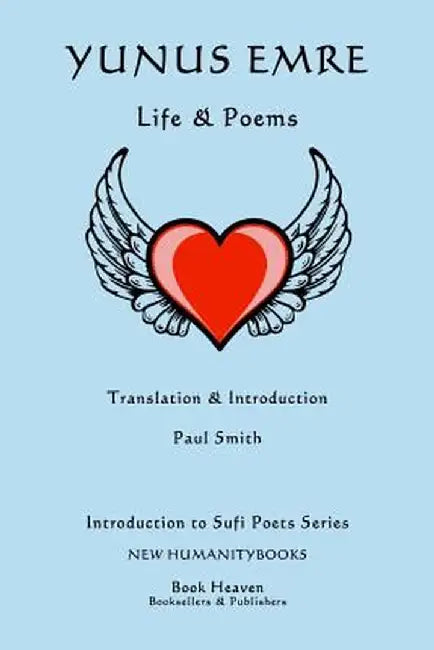 Yunus Emre: Life & Poems by Smith, Paul