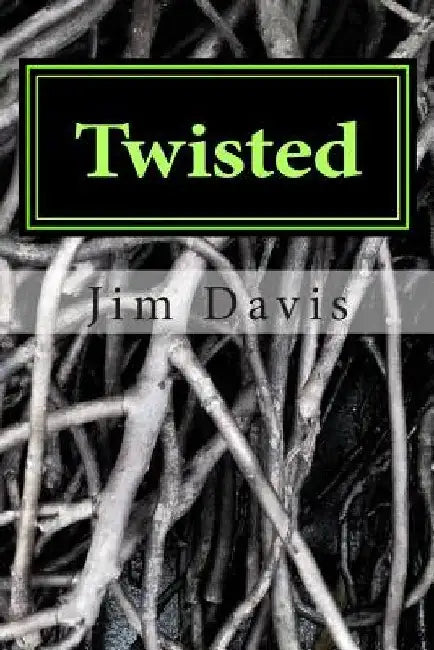 Twisted: 19 short stories and each one has a sting in it's tale. by Jim Davis