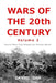 Wars of the 20th Century -- Volume 2: Twenty Wars That Shaped Our Present World by Daniel Orr