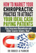 How To Market Your Chiropractic Practice To Attract Your Ideal Cash Paying Patients: Stop Insurance Dependence and Roller Coaster Income Now by Bruce a. Parker DC