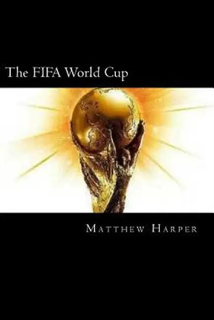 The Fifa World Cup: A Fascinating Book Containing World Cup Facts Trivia Images & Memory Recall Q by Harper, Matthew