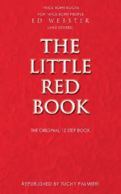 The Little Red Book: The Original 12 Step Book by Carl Tuchy Palmieri