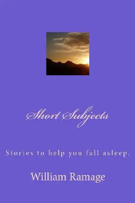 Short Subjects by William Roy Ramage