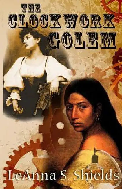 The Clockwork Golem by Leanna Shields