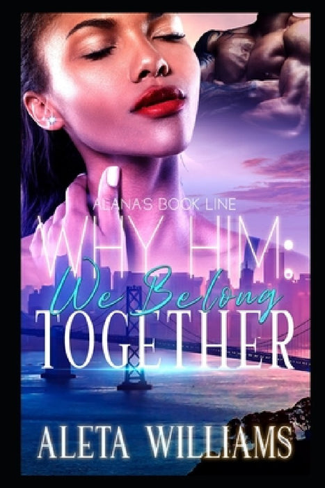 Why Him?: We Belong Together by Aleta L. Williams
