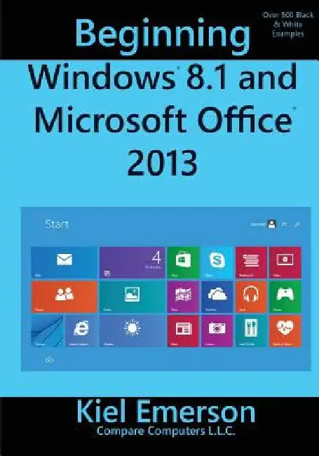 Beginning Windows 8.1 and Microsoft Office 2013 by Kiel Emerson