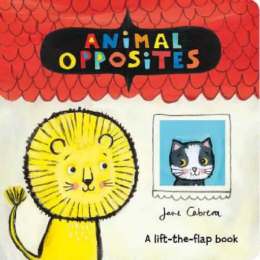 Animal Opposites by Jane Cabrera