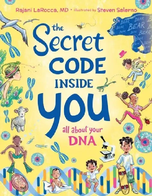 The Secret Code Inside You: All about Your DNA by Rajani Larocca