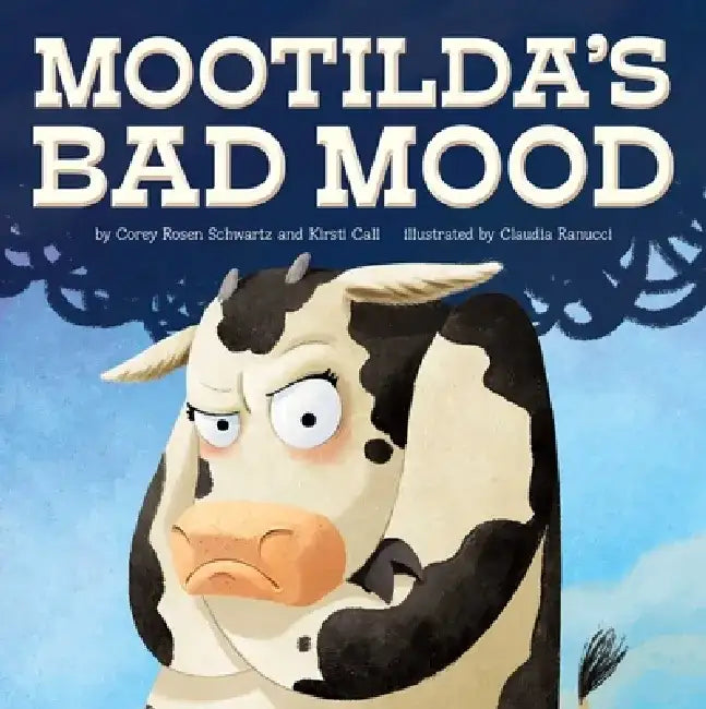 Mootilda's Bad Mood by Corey Rosen Schwartz and Kirsti Call