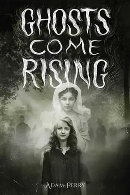 Ghosts Come Rising by Adam Perry
