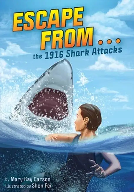 Escape from . . . the 1916 Shark Attacks by Mary Kay Carson
