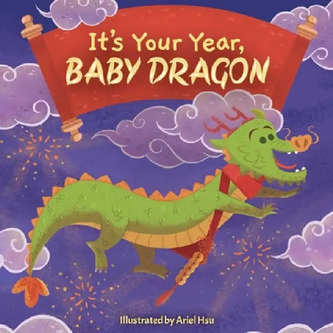 It's Your Year, Baby Dragon by Ariel Hsu