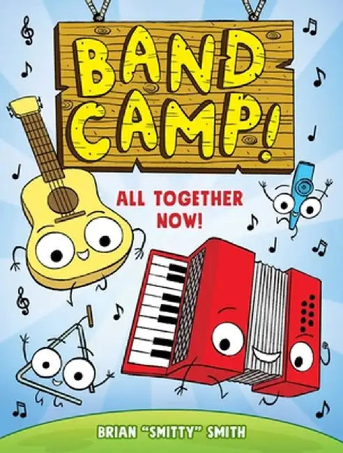 Band Camp 1: All Together Now! by Brian Smitty Smith