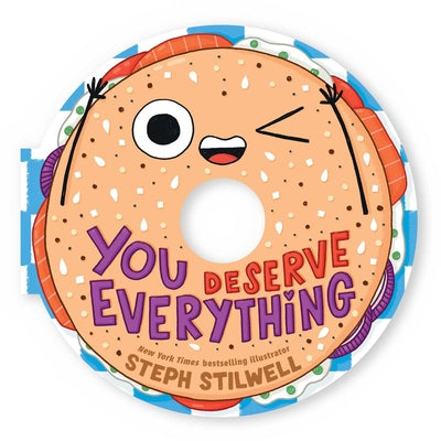 You Deserve Everything (a Shaped Novelty Board Book for Toddlers) by Stephani Stilwell