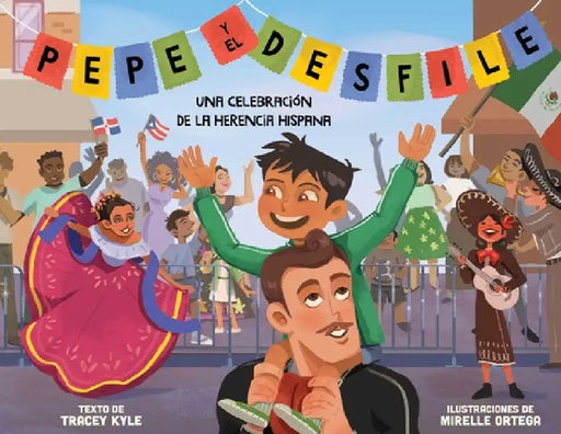 Pepe Y El Desfile (Un Libro Ilustrado Para Niños Sobre La Celebración del Día de la Hispanidad) (Pepe and the Parade) (Spanish Edition) by Kyle, Tracey