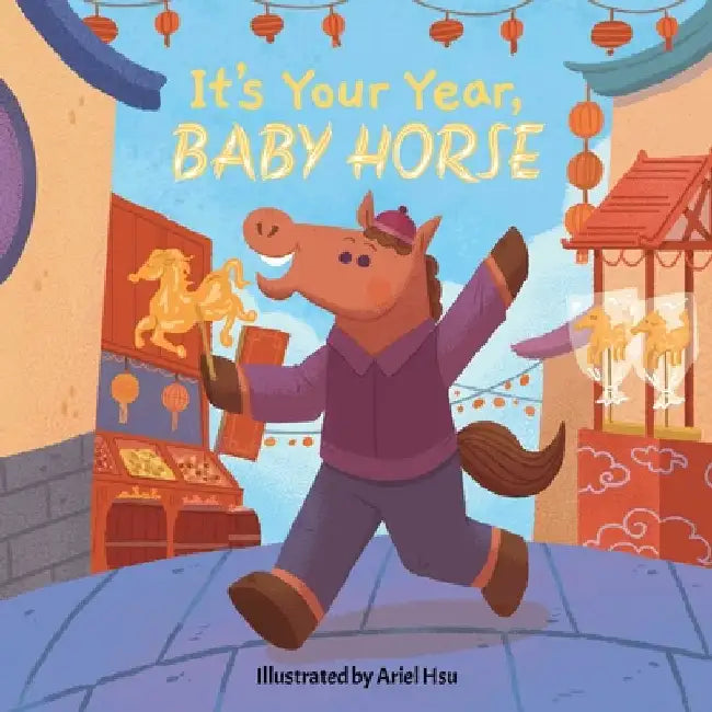 It's Your Year, Baby Horse by Little Bee Books
