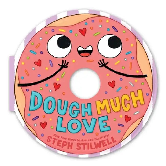 Dough Much Love (a Shaped Novelty Board Book for Toddlers) by Steph Stilwell