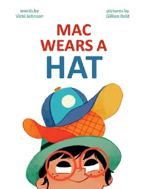 Mac Wears a Hat by Vicki Johnson, Gillian Reid