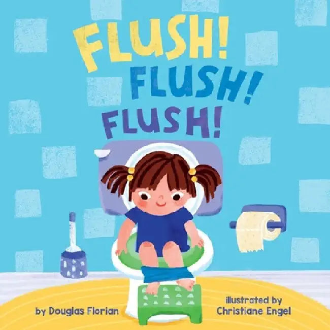 Flush! Flush! Flush! (a Baby Steps Potty Training Board Book for Toddlers) by Douglas Florian