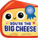 You're the Big Cheese (a Shaped Novelty Board Book for Toddlers) by Paige Turner, Alyssa Nassner