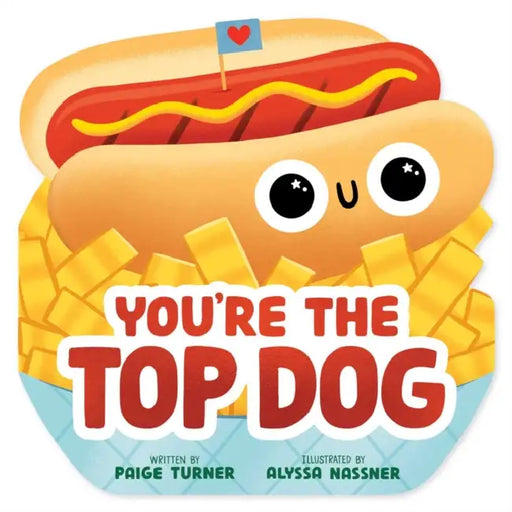 You're the Top Dog (a Shaped Novelty Board Book for Toddlers) by Paige Turner, Alyssa Nassner