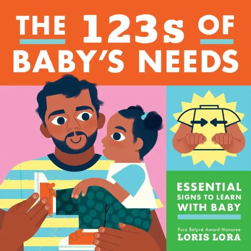 The 123s of Baby's Needs: A Sign Language Book for Babies by Loris Lora, Little Bee Books