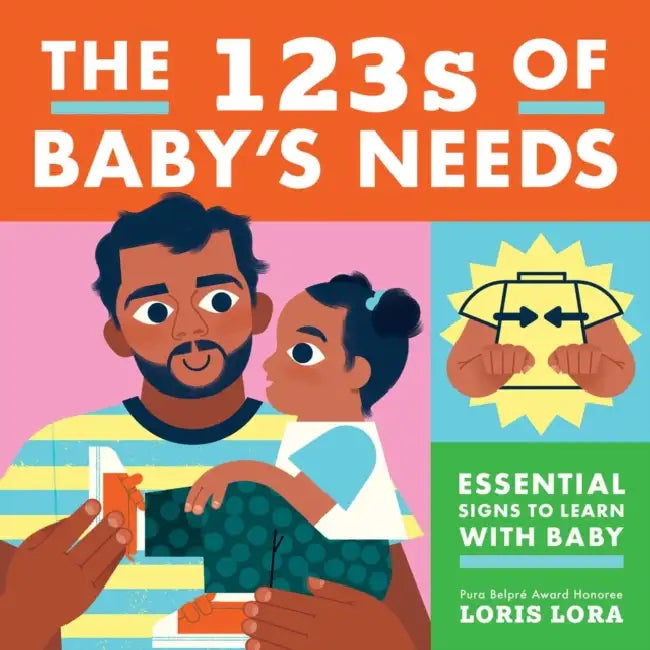 The 123s of Baby's Needs: A Sign Language Book for Babies by Loris Lora, Little Bee Books