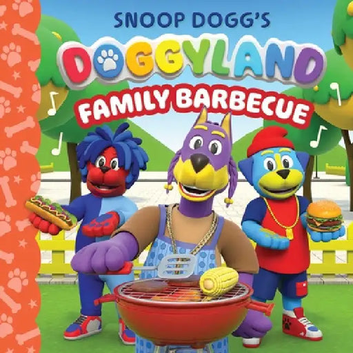 Snoop Dogg's Doggyland: Family Barbecue (a Doggyland Cased Board Book Great Gift for Kids) by Juni Bright