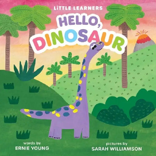 Hello, Dinosaur by Ernie Young, Sarah Williamson