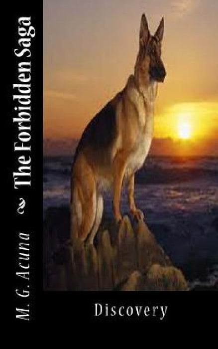 The Forbidden Saga: Discovery by M. G. Acuna