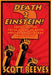 Death to Einstein! 2: Exposing the Fatal Flaws of Both Special and General Relativity by Scott Reeves