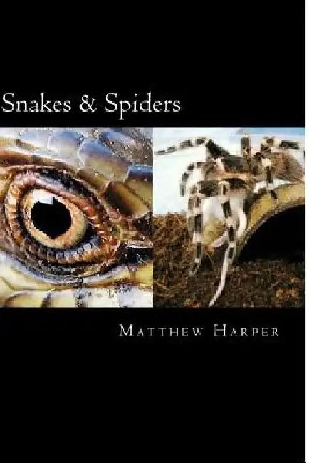 Snakes & Spiders: Two Fascinating Books Combined Containing Facts, Trivia, Images & Memory Recall Quiz: Suitable for Adults & Children by Matthew Harper