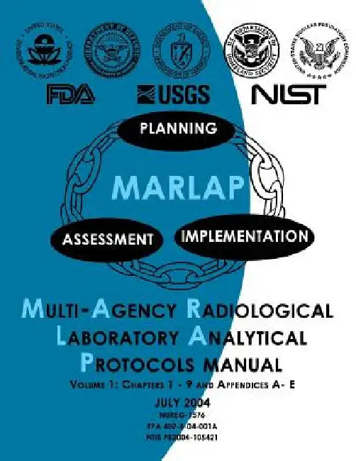 Multi-Agency Radiological Laboratory Analytical Protocols Manual: Volume 1 by U. S. Environmental Protection Agency