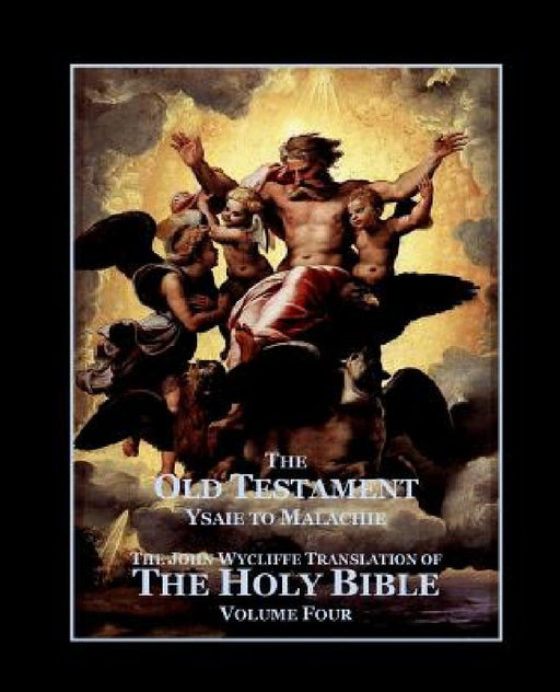 The Holy Bible - Vol. 4. - The Old Testament: as Translated by John Wycliffe by Roy a. Sites M. L. a.