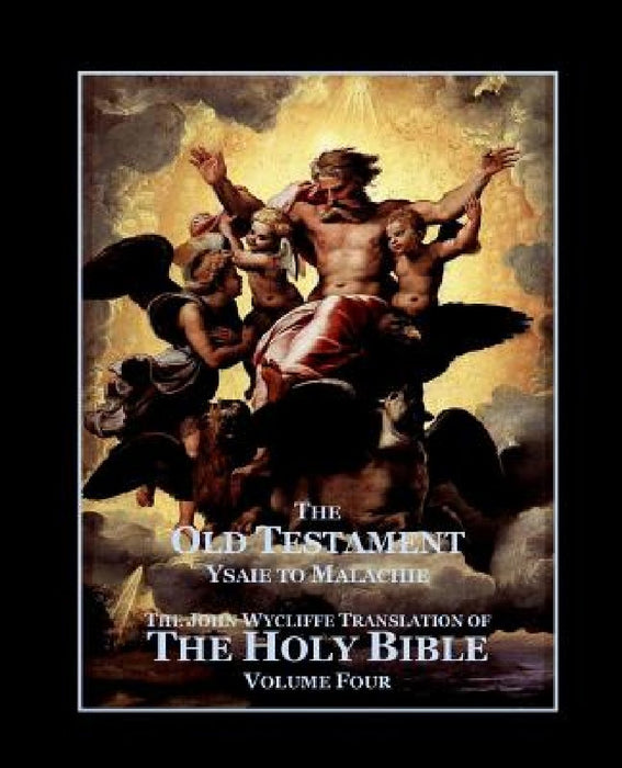 The Holy Bible - Vol. 4. - The Old Testament: as Translated by John Wycliffe by Roy a. Sites M. L. a.