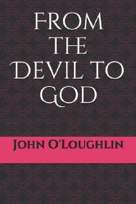 From the Devil to God by John O'Loughlin