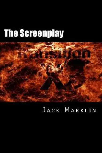 Transition X: The Screenplay by Jack Marklin