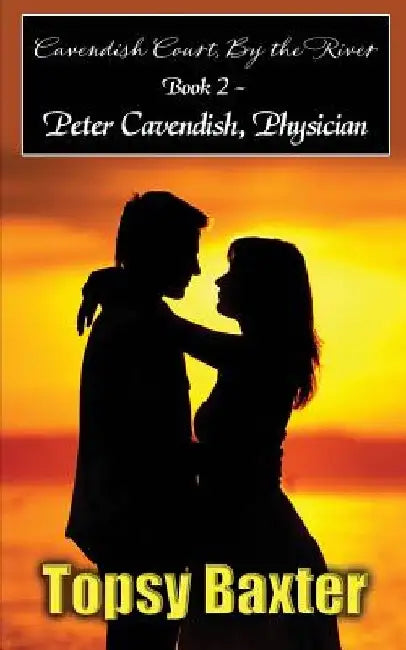 Peter Cavendish - Physician by Topsy Baxter