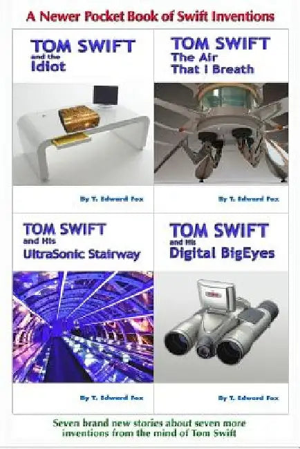Tom Swift's A Newer Pocket Book of Swift Inventions: A third helping of seven short invention stories by Thomas Hudson