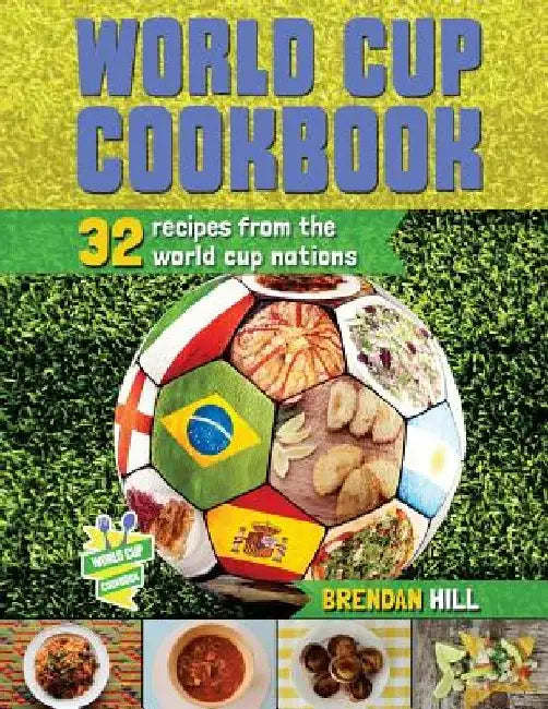World Cup Cookbook by Brendan Hill