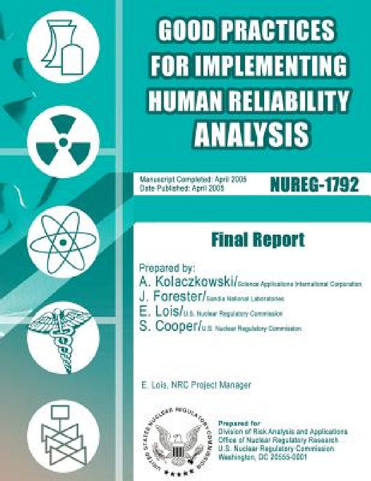 Good Practices for Implementing Human Reliability Analysis (HRA): Final Report by U. S. Nuclear Regulatory Commission