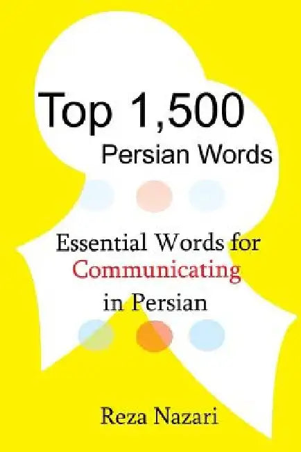 Top 1,500 Persian Words: Essential Words for Communicating in Persian by Reza Nazari