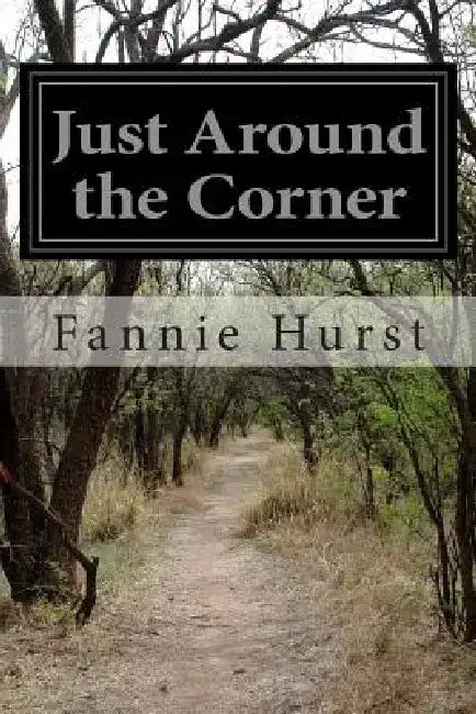 Just Around the Corner by Fannie Hurst