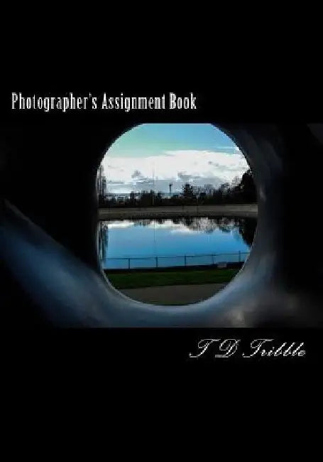 Photographer's Assignment Book by T. D. Tribble