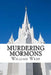 Murdering Mormons: 15 Mormons Who Defied the Cross by William Webb